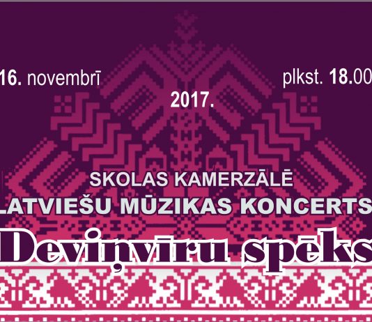 16.novembrī, 18:00, Latviešu mūzikas koncerts "Deviņvīru spēks"skolas kamerzālē. 