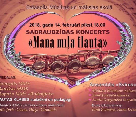 2018.gada 14.februārī , 18:00 Salaspils Mūzikas un mākslas skolas zālē. Sadraudzības koncerts "Mana mīļā flauta"